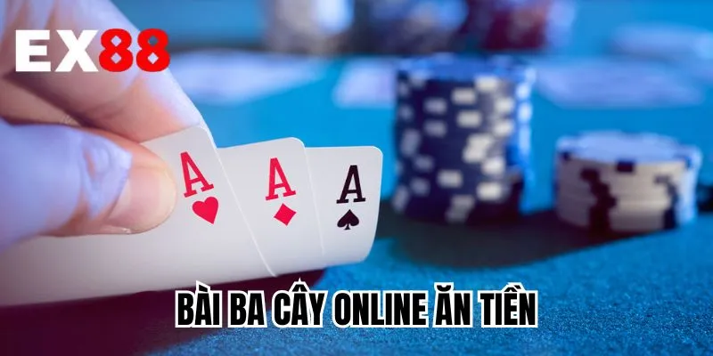 Bài Ba Cây Online Ăn Tiền