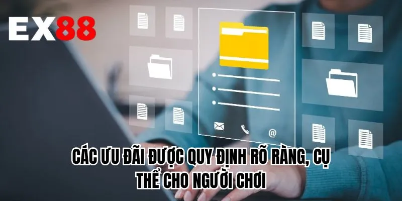 Các ưu đãi được quy định rõ ràng, cụ thể cho người chơi