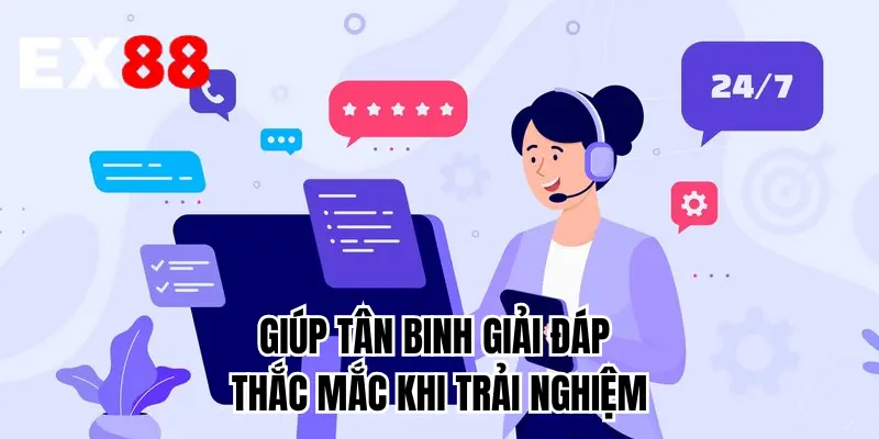 Giúp tân binh giải đáp thắc mắc khi trải nghiệm