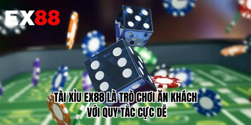 Tài xỉu EX88 là trò chơi ăn khách với quy tắc cực dễ